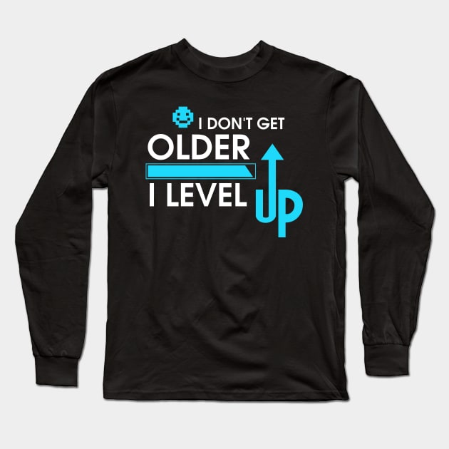 I Don't Get Older, I Level Up Gamer Birthday Long Sleeve T-Shirt by theperfectpresents